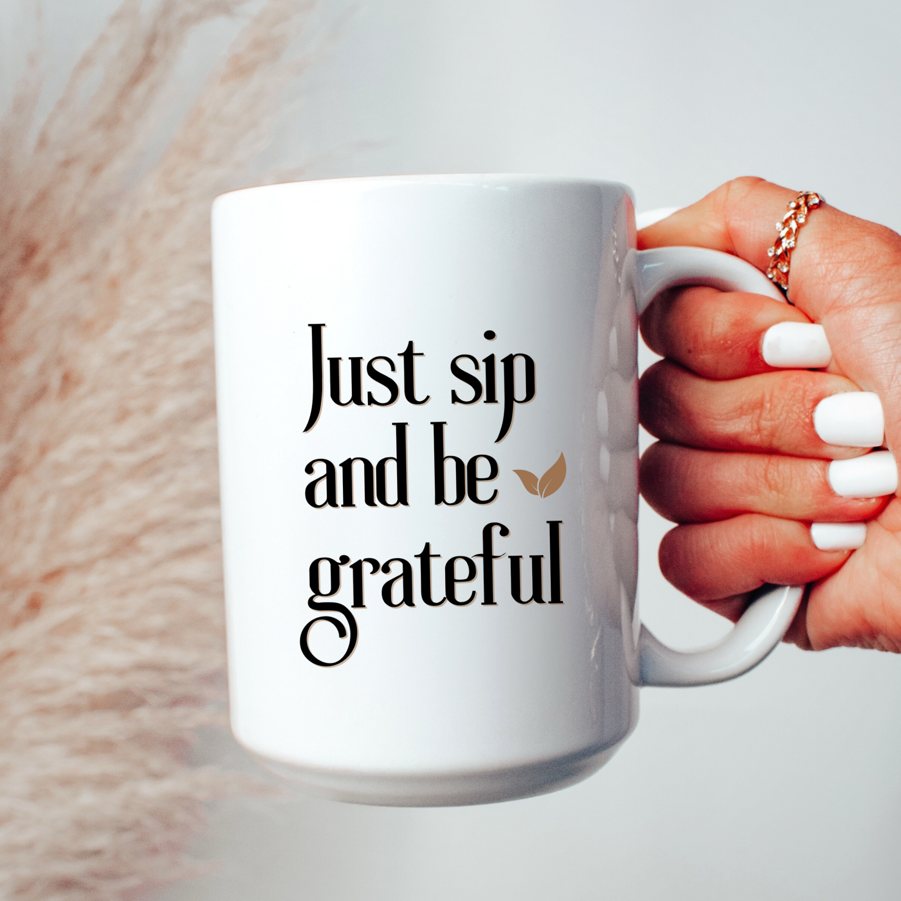 Just Sip and be Grateful - Mug