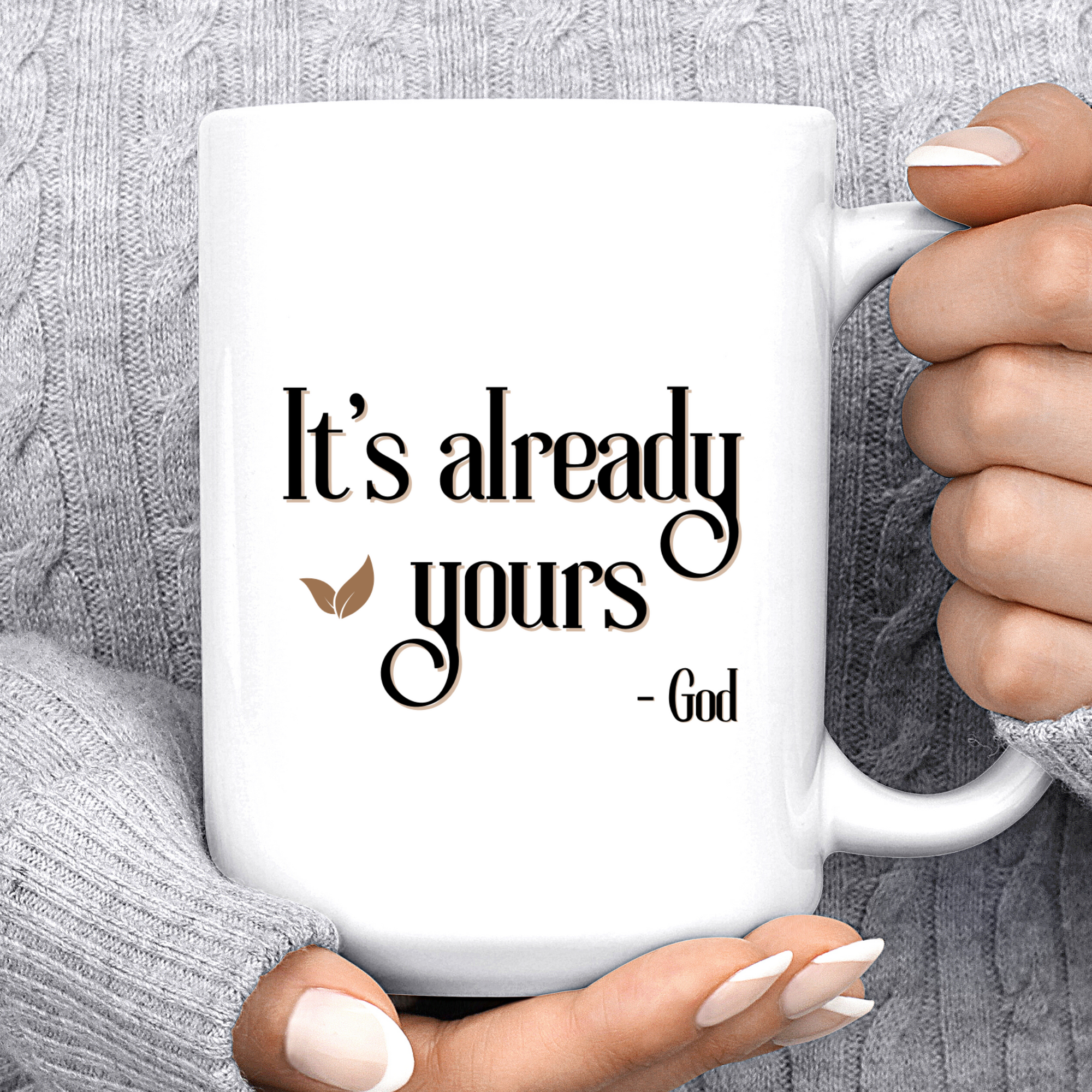 IT'S ALREADY YOURS- Mug